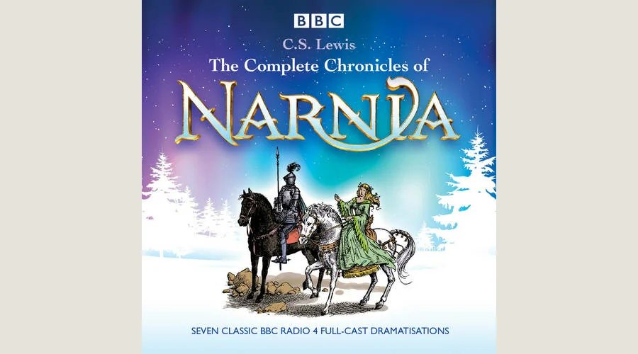 The Complete Chronicles of Narnia: The Classic BBC Radio 4 Full-Cast Dramatisations